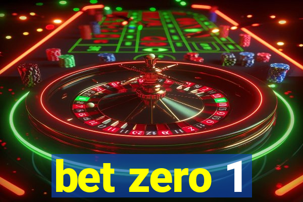 bet zero 1